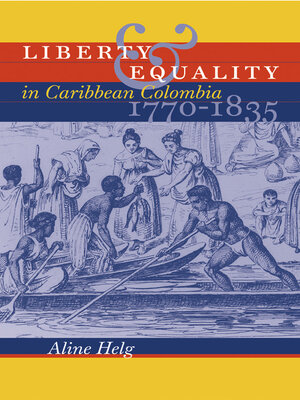 cover image of Liberty and Equality in Caribbean Colombia, 1770-1835